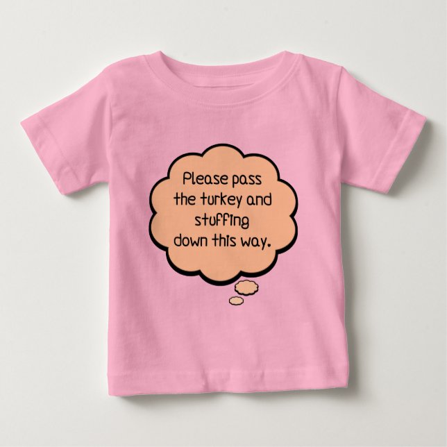 Please Pass The Turkey and Stuffing Baby T-Shirt (Front)