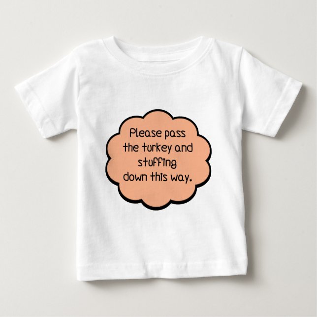 Please Pass The Turkey and Stuffing Baby T-Shirt (Front)
