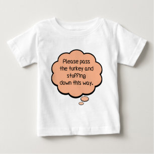 Please Pass The Turkey and Stuffing Baby T-Shirt