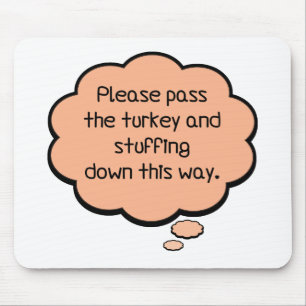 Please Pass The Turkey and Stuffing Mouse Pad