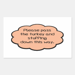 Please Pass The Turkey and Stuffing Rectangular Sticker