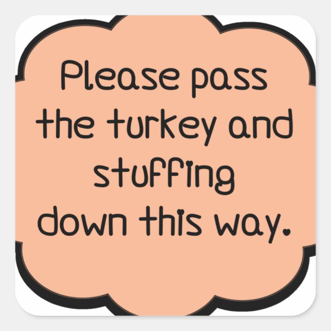Please Pass The Turkey and Stuffing Square Sticker (Front)