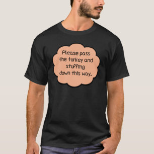Please Pass The Turkey and Stuffing T-Shirt
