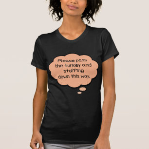 Please Pass The Turkey and Stuffing T-Shirt