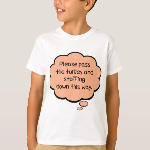 Please Pass The Turkey and Stuffing T-Shirt