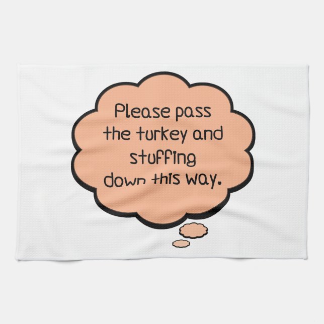 Please Pass The Turkey and Stuffing Tea Towel (Horizontal)