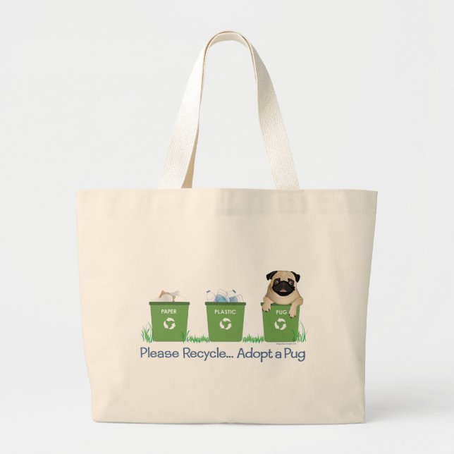Please Recycle, Adopt A Pug Large Tote Bag (Front)