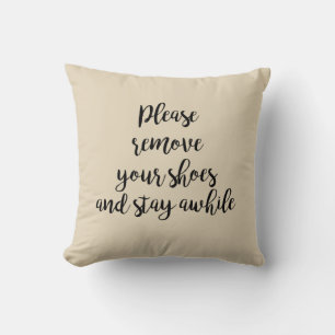 Please Remove Your Shoes and Stay Awhile Pillow