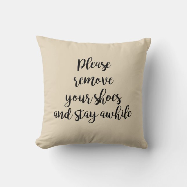 Please Remove Your Shoes and Stay Awhile Pillow (Front)