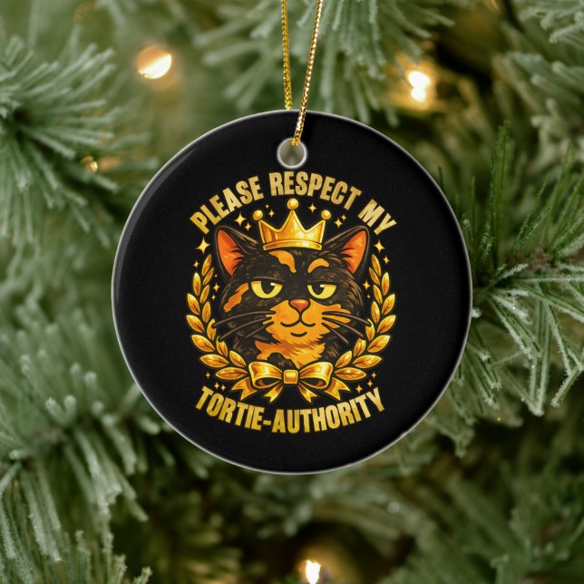 Please Respect My Tortie-Authority Funny Cat Ceramic Ornament (Tree)