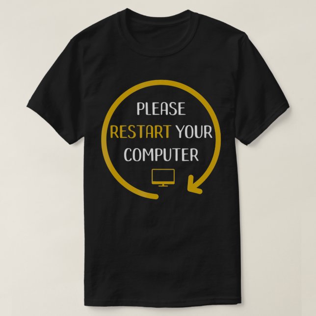 Please Restart Your Computer  T-Shirt (Design Front)