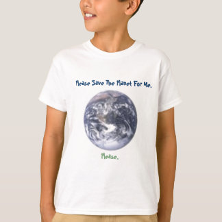 Please Save The Planet For Me T-Shirt