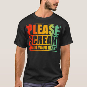 Please Scream Inside Your Heart  T-Shirt