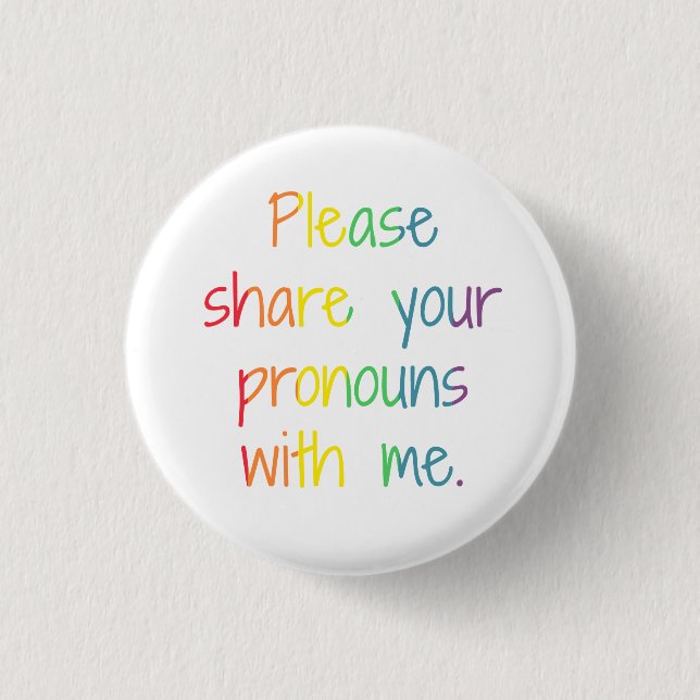 Please Share Your Pronouns With Me 3 Cm Round Badge (Front)