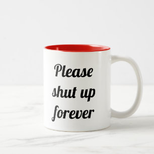 Please shut up forever Funny Morning Caffeine Two-Tone Coffee Mug