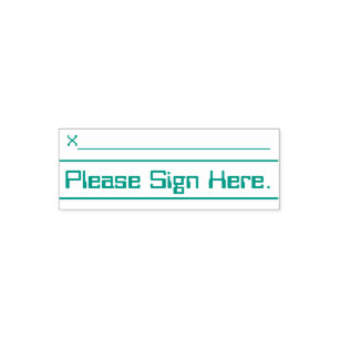 "Please Sign Here." Rubber Stamp