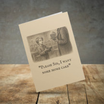 “Please Sir, I Want Some More Cake" Oliver Twist