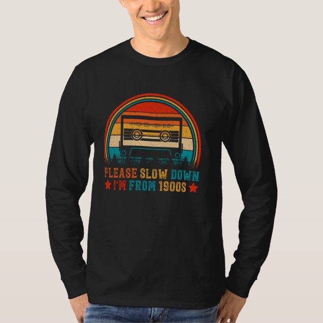 Please slow down i'm from 1900s T-Shirt (Front)