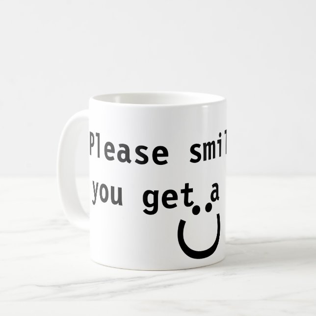 Please smile when you get a chance quote coffee mug (Front Left)