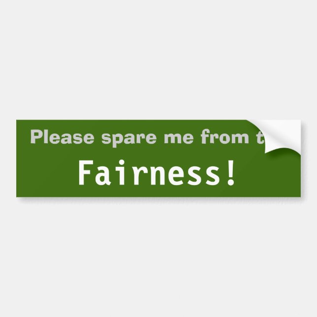 Please spare me from the Fairness! Bumper Sticker (Front)