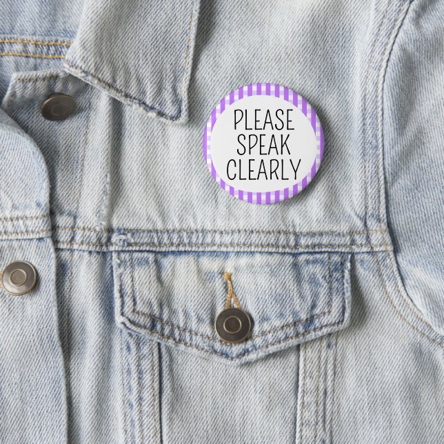 Please Speak Clearly 6 Cm Round Badge (In Situ)