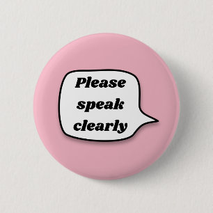 Please speak clearly 6 cm round badge