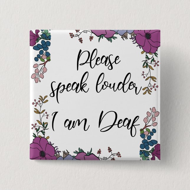 Please speak louder I am Deaf 15 Cm Square Badge (Front)
