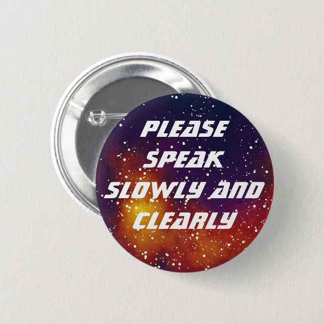 Please Speak Slowly Customisable Galaxy Identity 6 Cm Round Badge (Front & Back)