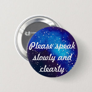Please Speak Slowly Customisable Galaxy Identity 6 Cm Round Badge