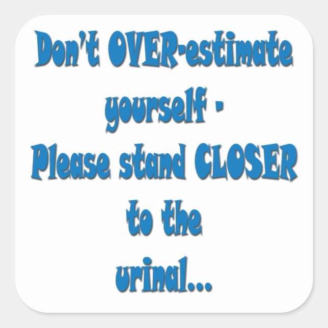 PLEASE STAND CLOSER TO THE URINAL SQUARE STICKER (Front)
