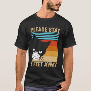 Please Stay 6 Feet Away Cat Social Distancing T-Shirt
