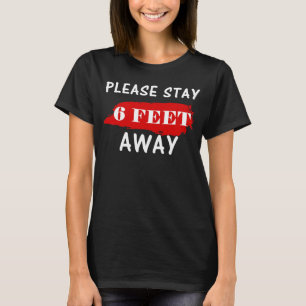 Please Stay 6 Feet Away Social Distancing T-Shirt