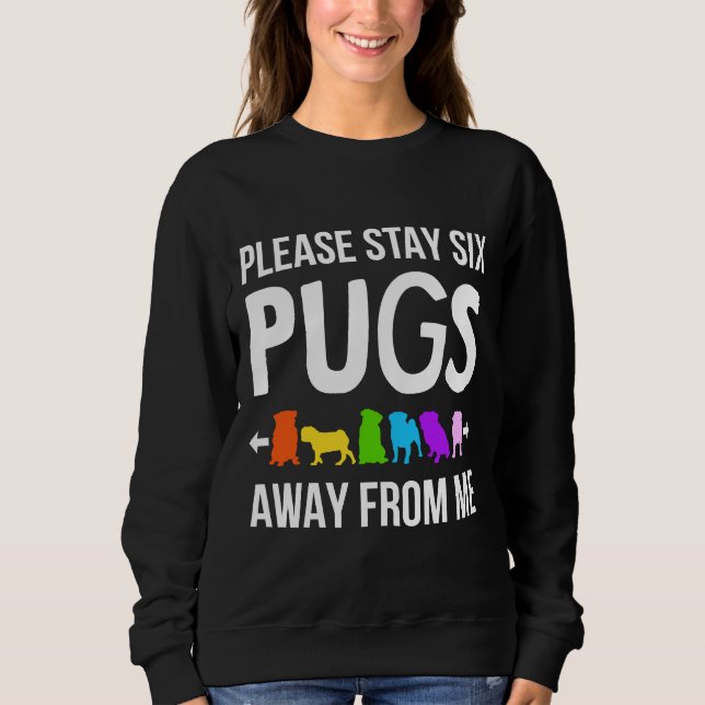 Please Stay 6 Pugs Away From Me Classic T-Shirt 84 Sweatshirt (Front)