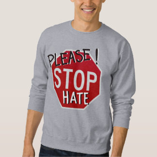 Please! Stop Hate Sweatshirt