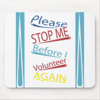 Please stop me before I volunteer again