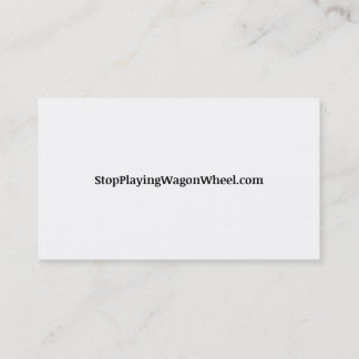 Please Stop Playing "Wagon Wheel" business cards