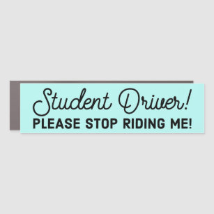 Please Stop Riding Me Student driver Car Magnet