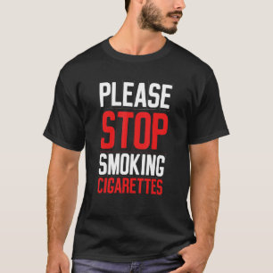 Please Stop Smoking Cigarettes   Anti Smoking Prom T-Shirt