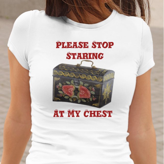Please Stop Staring at My Chest Funny T-Shirt (Creator Uploaded)