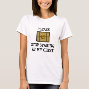 Please Stop Staring At My Chest T-Shirt
