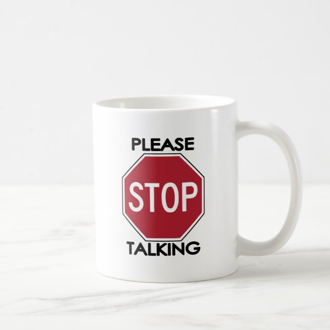 Please STOP Talking Coffee Mug (Right)
