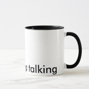 Please Stop Talking Mug