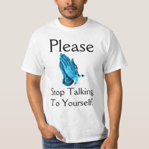 Please Stop Talking To Yourself Atheist T-Shirt