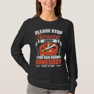 Please Stop Tobacco Today Anti Cigarettes Anti Smo T-Shirt