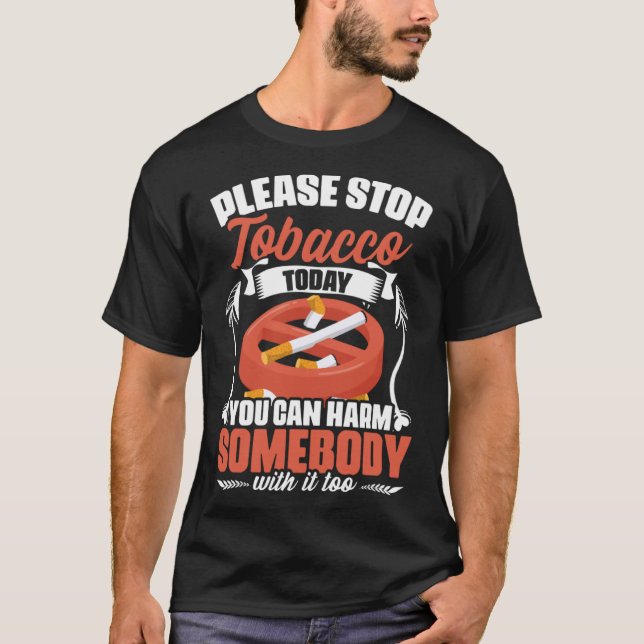 Please Stop Tobacco Today Anti Cigarettes Anti Smo T-Shirt (Front)