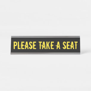 "PLEASE TAKE A SEAT" DESK NAME PLATE