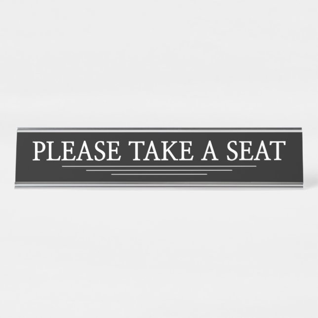 "PLEASE TAKE A SEAT" DESK NAME PLATE (Front)