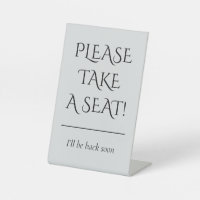 "PLEASE TAKE A SEAT!"