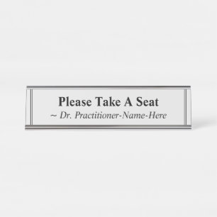 "Please Take A Seat" + Practitioner Name Desk Name Plate