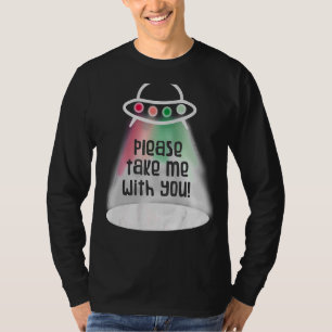 Please Take Me With You Alien Abduction Ufo Flying T-Shirt